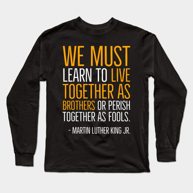 Live Together As Brothers, Martin Luther King Quote, Black History, African American Long Sleeve T-Shirt by UrbanLifeApparel